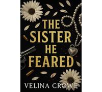 The Sister He Feared: A silent heroine. A protective stranger. A rivalry born in blood.