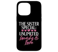 The Sister Special: Unlimited Laughs & Love Sister Case for iPhone 14 Pro Max