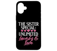 The Sister Special: Unlimited Laughs & Love Sister Case for iPhone 16 Plus