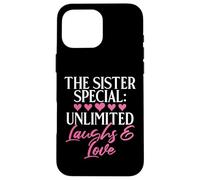 The Sister Special: Unlimited Laughs & Love Sister Case for iPhone 16 Pro Max