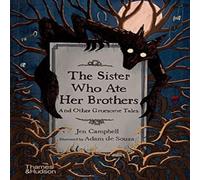 The Sister Who Ate Her Brothers: And Other Gruesome Tales Book Jen Campbell Multi One Size