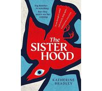 The Sisterhood: Big Brother is watching. But they won't see her coming. (Paperback) - Katherine Bradley Book