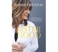 The Sisterhood: How the Power of the Feminine Heart Can Become a Catalyst for Change and Make the World a Better Place