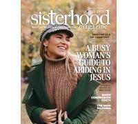 The Sisterhood Magazine: Fall 2025: Come Away with Me and Abide