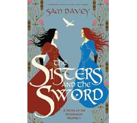The Sisters and the Sword: A Novel of the Pendragon Prophecy: Volume 2 (The Pendragon Prophecy Series)