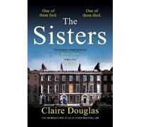 The Sisters: A Gripping Psychological Suspense: A gripping psychological thriller from the Sunday Times No.1 bestselling author of The Girls Who Disappeared