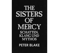 The Sisters of Mercy - Schatten, Klang und Mythos
