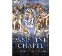 The Sistine Chapel : History of a Masterpiece