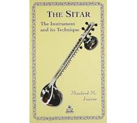 The Sitar: The Instrument and Its Technique