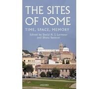 The Sites of Rome: Time, Space, Memory by David H.J. Larmour (English) Hardcover
