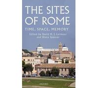 The Sites of Rome: Time, Space, Memory by David H.J. Larmour (English) Hardcover