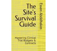 The Site's Survival Guide: Mastering Clinical Trial Budgets & Contracts: 37 (Clinical Research)