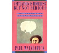 The Situation Is Hopeless, But Not Serious: The Pursuit of Unhappiness