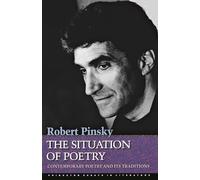 The Situation of Poetry: Contemporary Poetry and Its Traditions: 3 (Princeton Essays in Literature)