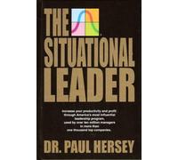 The Situational Leader. by Paul Hersey (1984-11-06)