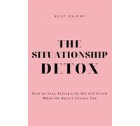 The Situationship Detox: How to Stop Acting Like His Girlfriend When He Hasn’t Chosen You (He’s Confusing, You’re Not Crazy)