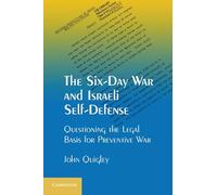 The Six-Day War and Israeli Self-Defense: Questioning the Legal Basis for Preventive War