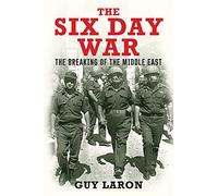 The Six Day War: The Breaking of the Middle East