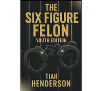 The Six Figure Felon Youth Edition