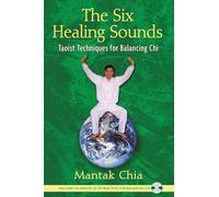 The Six Healing Sounds: Taoist Techniques for Balancing Chi