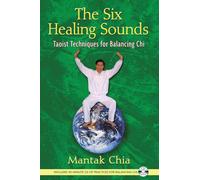 The Six Healing Sounds: Taoist Techniques for Balancing Chi