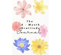 The Six Month Gratitude Journal: Healing, Growing, and Rising