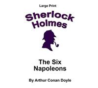 The Six Napoleons: Sherlock Holmes in Large Print: Volume 34