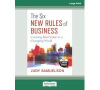 The Six New Rules of Business: Creating Real Value in a Changing World
