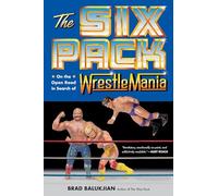 The Six Pack: On the Open Road in Search of Wrestlemania