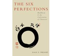 The Six Perfections – Buddhism And The Cultivation Of Character