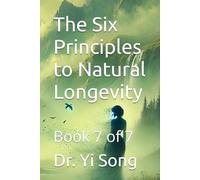 The Six Principles to Natural Longevity: Book 7 (Regeneration Effect: the Six Principles to Natural Longevity)
