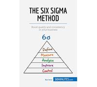 The Six Sigma Method: Boost quality and consistency in your business (Management & Marketing)