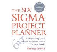 The Six Sigma Project Planner: A Step-By-Step Guide To Leading A Six Sigma Project Through Dmaic (GENERAL FINANCE & INVESTING)