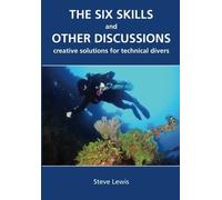 [ The Six Skills and Other Discussions: Creative Solutions for Technical Divers Lewis, MR Steve ( Author ) ] { Paperback } 2011