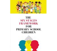 The Six Stages Framework for Primary School Children: Workbook