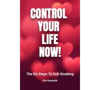 The six steps to quit smoking (Control your life now!)