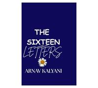 THE SIX-TEEN LETTERS: TO YOU, TO YOUR SOUL