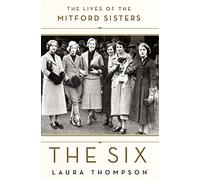 The Six: The Lives of the Mitford Sisters