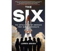 The Six : The Untold Story of America's First Women in Space