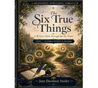 The Six True Things A Writer’s Path Through the Six Traits: LEVEL 7 · TEACHER & STUDENT IN ONE BOOK
