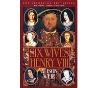 The Six Wives Of Henry Viii by Alison Weir Paperback Book