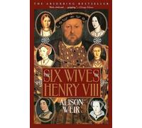 The Six Wives of Henry VIII by B. Alison Weir (English) Paperback Book