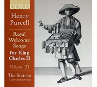 The Sixteen/Christophers - Henry Purcell: Royal Welcome Songs for King Charles II, Vol. 3
