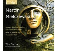 The Sixteen/Eamonn Dougan - Marcin Mielczewski: Deus, in nomine tuo, Benedictio et claritas, Missa O gloriosa domina