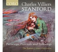 The Sixteen; Harry Christophers - Charles Villiers Stanford: Partsongs, Pastorals and Folksongs