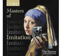 The Sixteen; Harry Christophers - Masters of Imitation