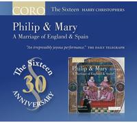 The Sixteen - Philip And Mary [30th Anniversary Edition]