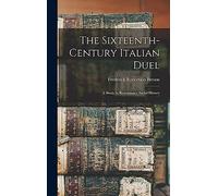 The Sixteenth-century Italian Duel; a Study in Renaissance Social History