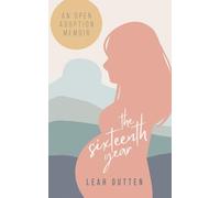 The Sixteenth Year: An Open Adoption Memoir