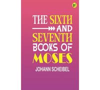 The Sixth and Seventh Books of Moses